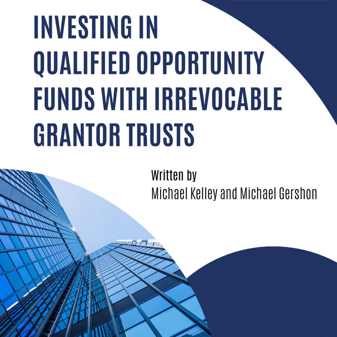 Investing In Qualified Opportunity Funds with Irrevocable Grantor Trusts